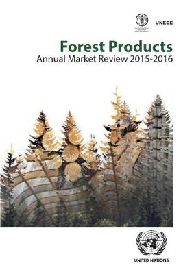 United Nations: Economic Commission For Europe - Forest Products Annual Market Review 2015-2016 - 9789211171150 - V9789211171150
