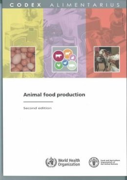 Fao/who Codex Alimentarius Commission - Animal Food Production (Codex Alimentarius - Joint FAO/WHO Food Standards) - 9789251063941 - V9789251063941