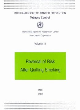 International Agency For Research On Cancer: Working Group - Tobacco Control: Reversal of Risk After Quitting Smoking (IARC Handbooks of Cancer Prevention in Tobacco Control) - 9789283230113 - V9789283230113