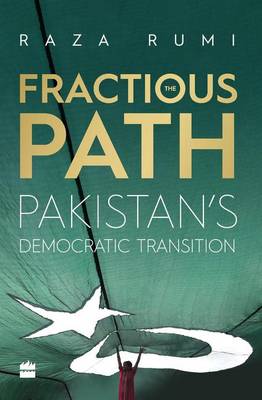 Rumi Raza - The Fractious Path: Pakistan's Democratic Transition - 9789351777304 - KSG0014741