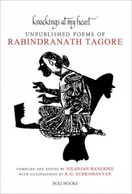 Rabindranath Tagore - Knockings At My Heart: Unpublished Poems of Rabindranath Tagore - 9789351941064 - V9789351941064