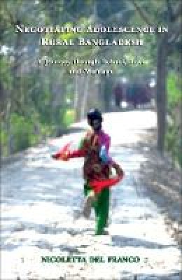 Nicoletta Del Franco - Negotiating Adolescence in Rural Bangladesh - 9789381017173 - V9789381017173