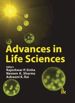 Rajeshwar P. Sinha, Naveen K. Sharma, Ashwani K. Rai - Advances in Life Sciences - 9789381141045 - V9789381141045