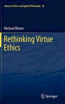 Michael Winter - Rethinking Virtue Ethics - 9789400721920 - V9789400721920