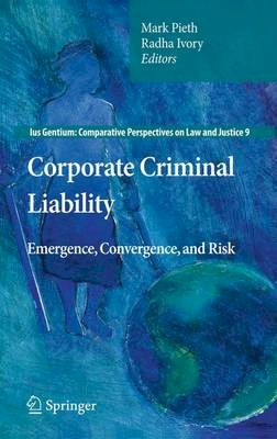 Mark Pieth - Corporate Criminal Liability: Emergence, Convergence, and Risk - 9789400735934 - V9789400735934