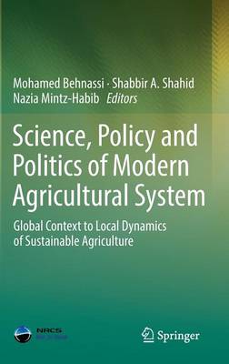 Behnassi  Mohamed - Science, Policy and Politics of Modern Agricultural System: Global Context to Local Dynamics of Sustainable Agriculture - 9789400779563 - V9789400779563