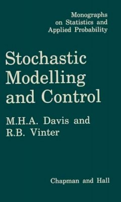 M. H. A. Davis - Stochastic Modelling and Control - 9789401086400 - V9789401086400