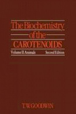 T. W. Goodwin - The Biochemistry of the Carotenoids: Volume II Animals - 9789401089456 - V9789401089456