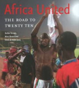 Stefan Verwer - Africa United: The Road to Twenty Ten - 9789460220753 - V9789460220753