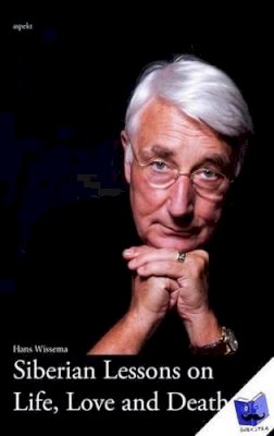 Hans Wissema - Siberian Lessons on Life, Love & Death - 9789461533586 - V9789461533586 Hans Wissema - Siberian Lessons on Life, Love & Death - 9789461533586 - V9789461533586