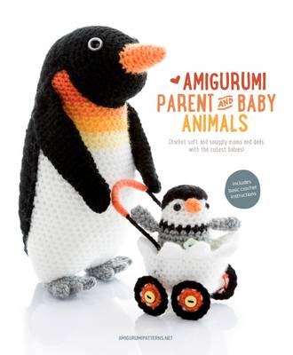 Amigurumipatterns.net - Amigurumi Parent and Baby Animals - 9789491643088 - V9789491643088