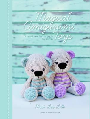 Mari-Liis Lille - Magical Amigurumi Toys: 15 sweet crochet projects - 9789491643101 - V9789491643101