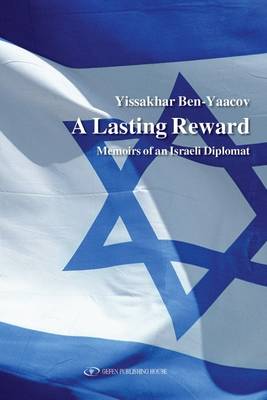 Yissakhar Ben-Yaacov - A Lasting Reward: Memoirs of an Israeli Diplomat - 9789652295392 - V9789652295392