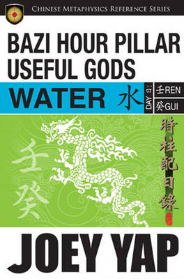 Joey Yap - BaZi Hour Pillar Useful Gods - Water - 9789675395666 - V9789675395666