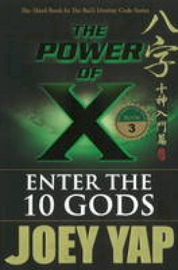 Joey Yap - Power of X: Enter the 10 Gods - 9789675395918 - V9789675395918