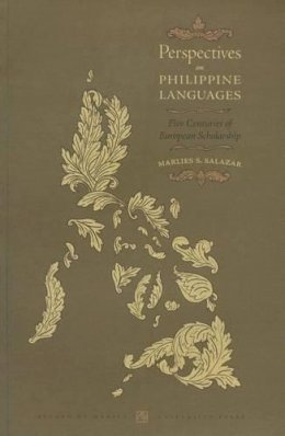 Marlies S. Salazar - Perspectives on Philippine Languages: Five Centuries of European Scholarship - 9789715506496 - V9789715506496