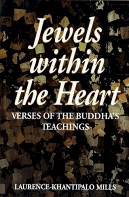 Laurence-Khantipalo Mills - Jewels Within the Heart: Verses of the Buddha’s Teachings (Dhammapada) - 9789747100730 - V9789747100730