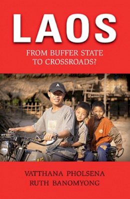 Vatthana Pholsena - Laos: From Buffer State to Crossroads? - 9789749480502 - V9789749480502