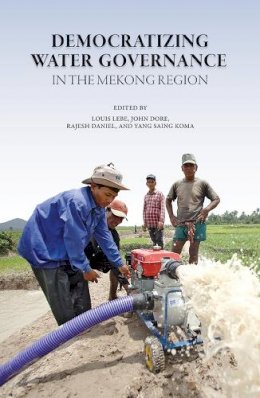 Louis Lebel - Democratizing Water Governance in the Mekong Region - 9789749511251 - V9789749511251