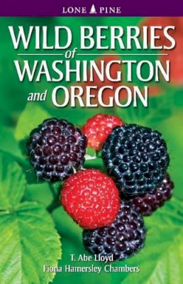 T. Abe Lloyd - Wild Berries of Washington and Oregon - 9789766500573 - V9789766500573