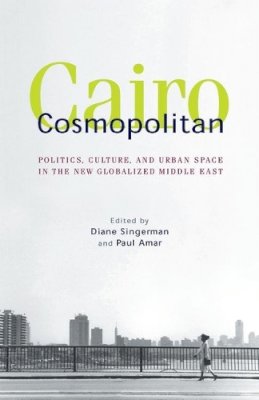 Sally Rooney - Cairo Cosmopolitan: Politics, Culture, and Urban Space in the New Globalized Middle East - 9789774162893 - V9789774162893