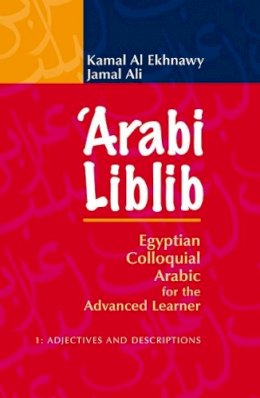 Kamal Al Ekhnawy - Arabi Liblib: Egyptian Coloquial Arabic for the Advanced Learner - 9789774163999 - V9789774163999