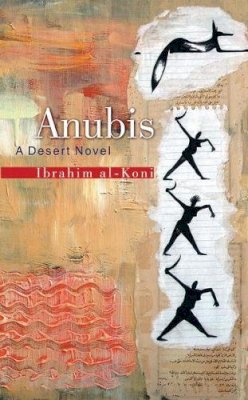 Ibrahim Al-Koni - Anubis: A Desert Novel - 9789774166365 - V9789774166365