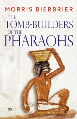 Morris Bierbrier - The Tomb-Builders of the Pharaohs - 9789774167461 - V9789774167461