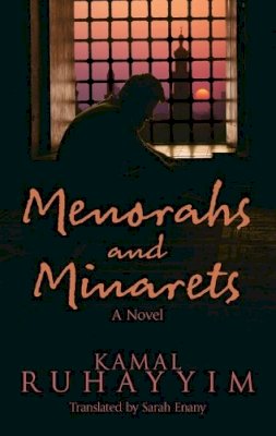 Kamal Ruhayyim - Menorahs and Minarets: A Novel (Hoopoe Fiction) - 9789774168314 - V9789774168314