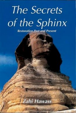 Zahi A. Hawass - The Secrets of the Sphinx: Restoration Past and Present (English and Arabic Edition) - 9789774244926 - V9789774244926