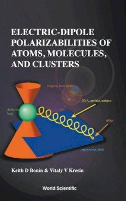 Keith Bonin - Electric Polarizabilities of Atoms, Molecules and Clusters - 9789810224936 - V9789810224936