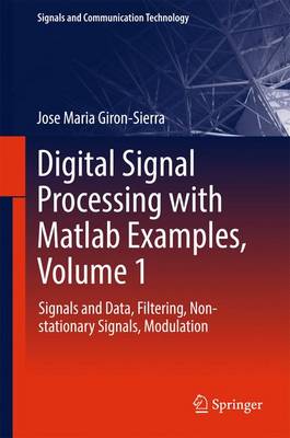 Jose Maria Giron-Sierra - Digital Signal Processing with Matlab Examples, Volume 1: Signals and Data, Filtering, Non-stationary Signals, Modulation - 9789811025334 - V9789811025334