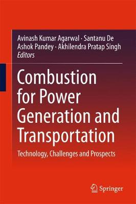 Agarwal - Combustion for Power Generation and Transportation: Technology, Challenges and Prospects - 9789811037849 - V9789811037849