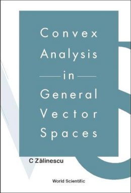 C. Zalinescu - Convex Analysis in General Vector Spaces - 9789812380678 - V9789812380678