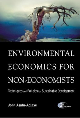 John Asafu-Adjaye - Environmental Economics For Non-economists: Techniques And Policies For Sustainable Development (2nd Edition) - 9789812561237 - V9789812561237