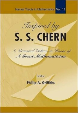 Phillip A Griffiths (Ed.) - Inspired By S S Chern: A Memorial Volume In Honor Of A Great Mathematician - 9789812700629 - V9789812700629