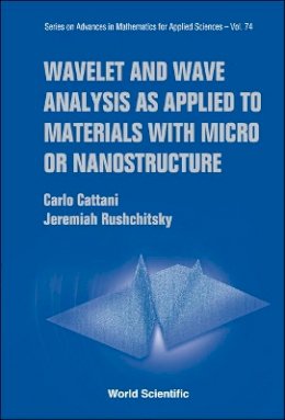 Cattani, Carlo; Rushchitsky, Jeremiah - Wavelet and Wave Analysis as Applied to Materials with Micro or Nanostructure - 9789812707840 - V9789812707840