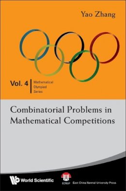 Yao Zhang - Combinatorial Problems in Mathematical Competitions - 9789812839497 - V9789812839497