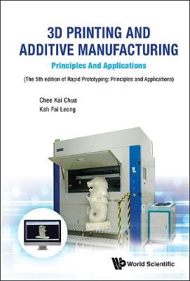 Chee Kai Chua - 3d Printing And Additive Manufacturing: Principles And Applications - Fifth Edition Of Rapid Prototyping - 9789813146761 - V9789813146761