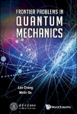 Lee Chang - Frontier Problems in Quantum Mechanics - 9789813146846 - V9789813146846