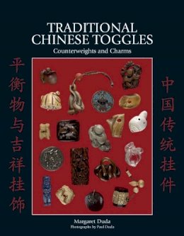 Margaret Duda - Traditional Chinese Toggles: Counterweights and Charms - 9789814260619 - V9789814260619