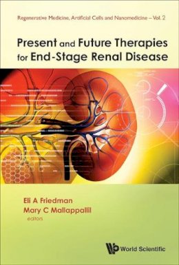 Eli A (Ed) Friedman - Present and Future Therapies for End-Stage Renal Disease - 9789814280020 - V9789814280020