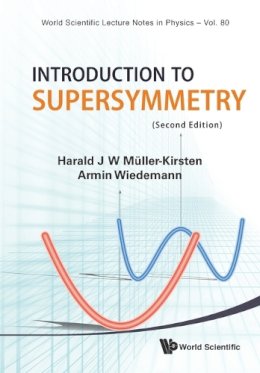 Harald J W Muller-Kirsten - Introduction To Supersymmetry (2nd Edition) - 9789814293426 - V9789814293426