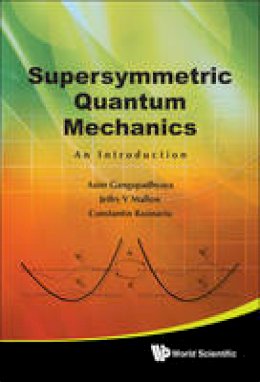 Asim Gangopadhyaya - Supersymmetric Quantum Mechanics: An Introduction - 9789814313094 - V9789814313094
