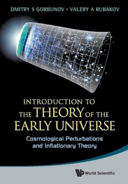 Valery A Rubakov - Introduction To The Theory Of The Early Universe: Cosmological Perturbations And Inflationary Theory - 9789814343787 - V9789814343787