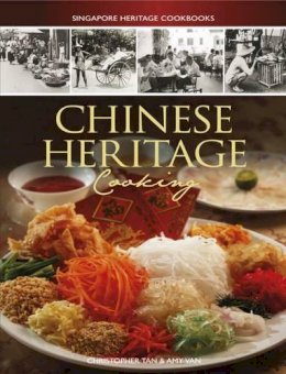Christopher Tan - Singapore Heritage Cookbooks: Chinese Heritage Cooking - 9789814346443 - V9789814346443
