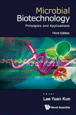 Yuan Kun . Ed(S): Lee - Microbial Biotechnology: Principles and Applications - 9789814366816 - V9789814366816