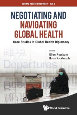 . Ed(S): Rosskam, Ellen; Kickbusch, Ilona - NEGOTIATING AND NAVIGATING GLOBAL HEALTH: CASE STUDIES IN GLOBAL HEALTH DIPLOMACY: 2 - 9789814368032 - V9789814368032 . Ed(S): Rosskam, Ellen; Kickbusch, Ilona - NEGOTIATING AND NAVIGATING GLOBAL HEALTH: CASE STUDIES IN GLOBAL HEALTH DIPLOMACY: 2 - 9789814368032 - V9789814368032