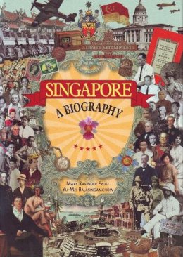Mark Ravinder Frost - Singapore: A Biography - 9789814385169 - V9789814385169