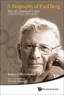 Errol C. Friedberg - Biography of Paul Berg: The Recombinant DNA Controversy Revisited - 9789814569033 - V9789814569033